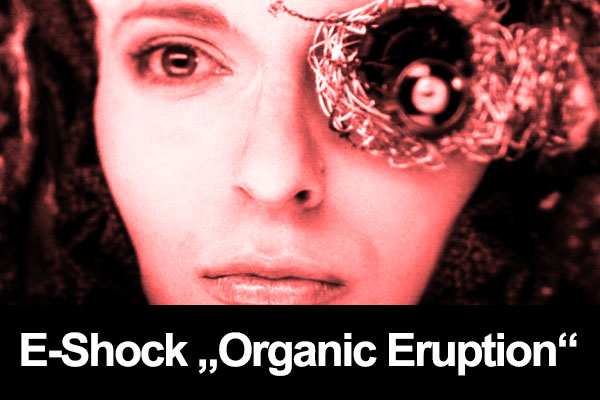 E-Shock "Organic Eruption"